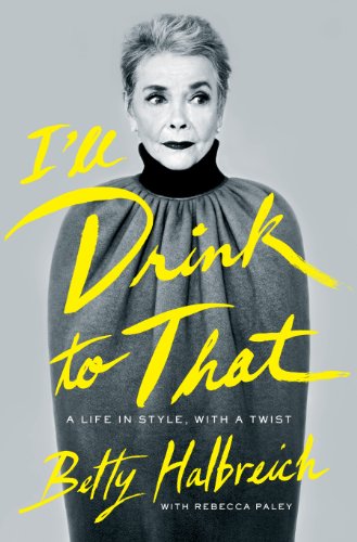 FASHION BOOK: I'll Drink to That - A Life in Style with a Twist by Betty Halbreich (2014)